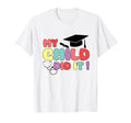 My Child Did It Graduation Doctor Nurse T-Shirt - Custom Art Print Unisex - T-Shirt, Sweatshirt, Hoodie