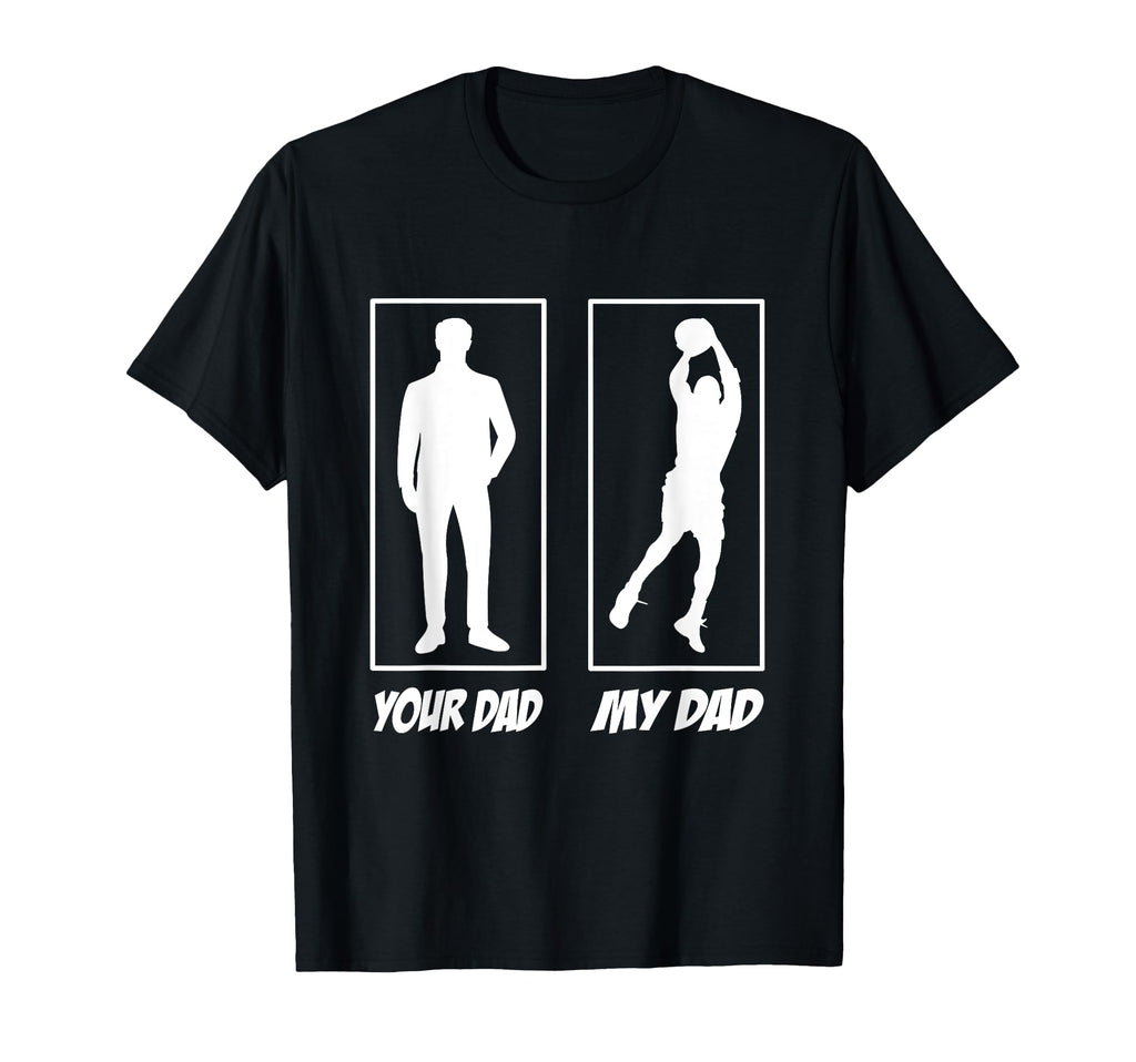 Your Dad My Dad Basketball Basketball T-Shirt - Streetwear Style Men Women - T-Shirt, Sweatshirt, Hoodie