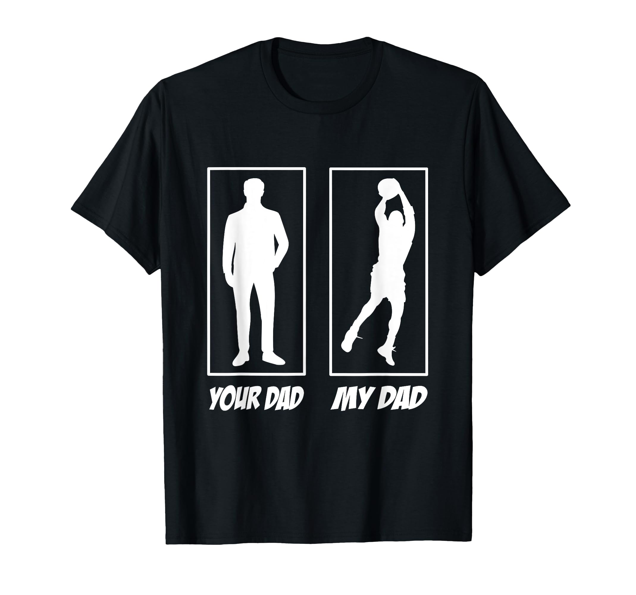 Your Dad My Dad Basketball Basketball T-Shirt - Streetwear Style Men Women - T-Shirt, Sweatshirt, Hoodie