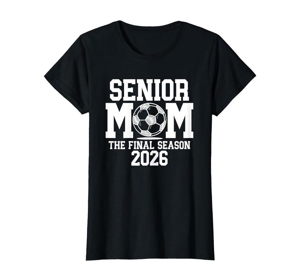 Senior Soccer Mom Class 2026 Senior Night T-Shirt - Unique Graphic Unisex - T-Shirt, Sweatshirt, Hoodie