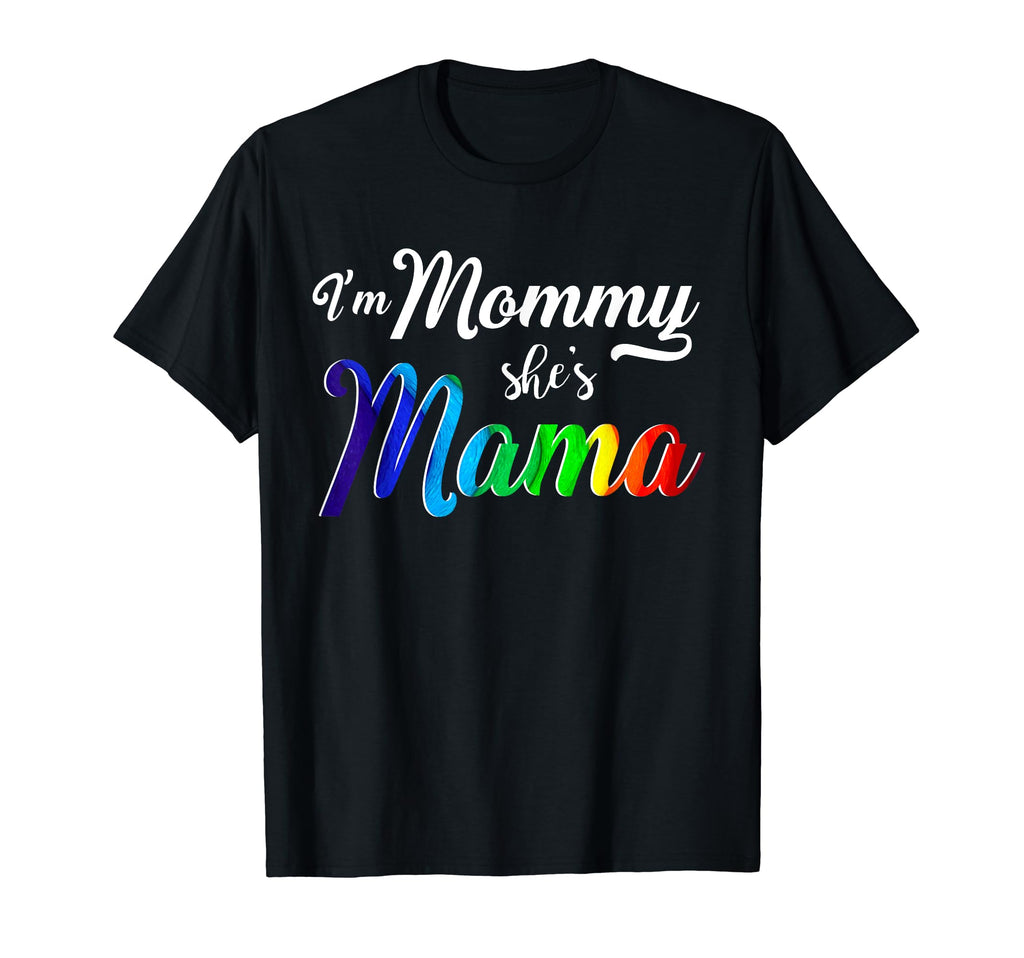 Im Mommy Shes Mama Lesbian Mom T-Shirt - Fun Novelty Design Unisex - T-Shirt, Sweatshirt, Hoodie