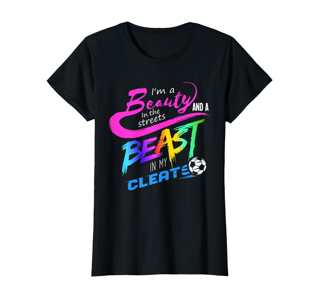 Soccer Gift Beauty Streets Beast My T-Shirt - Custom Art Print Unisex - T-Shirt, Sweatshirt, Hoodie