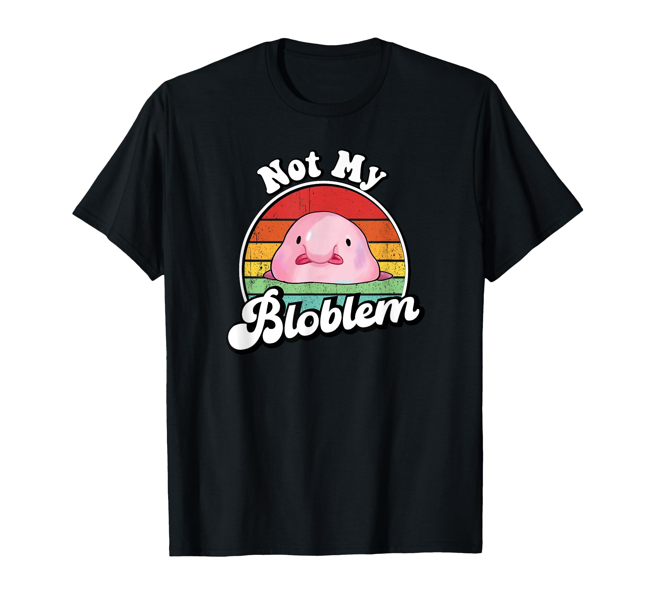 Mens Womens Not My Bloblem Meme Blobfish T-Shirt - Minimalist Print Unisex - T-Shirt, Sweatshirt, Hoodie