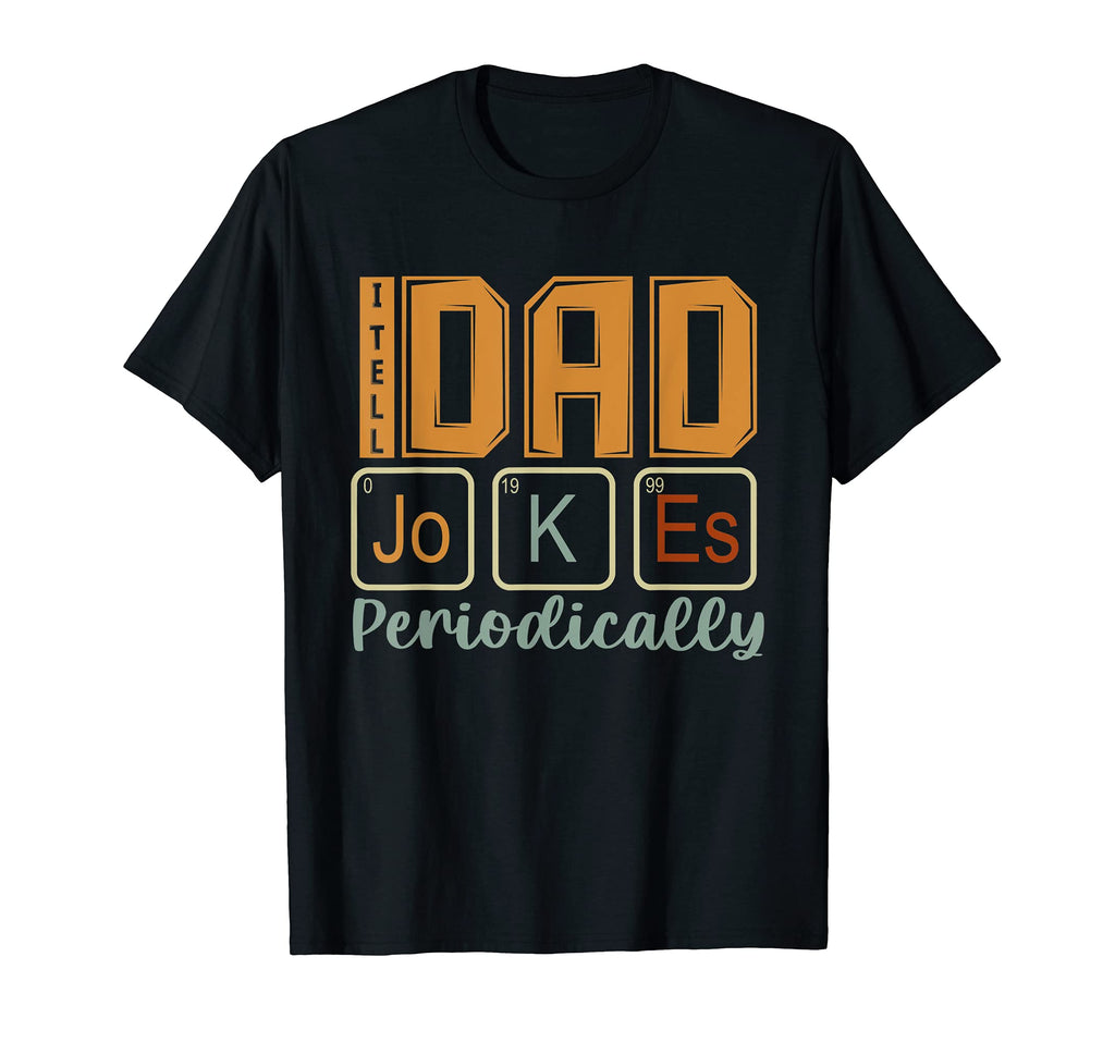 Mens I Tell Dad Jokes Periodically Funny T-Shirt - Unique Graphic Unisex - T-Shirt, Sweatshirt, Hoodie