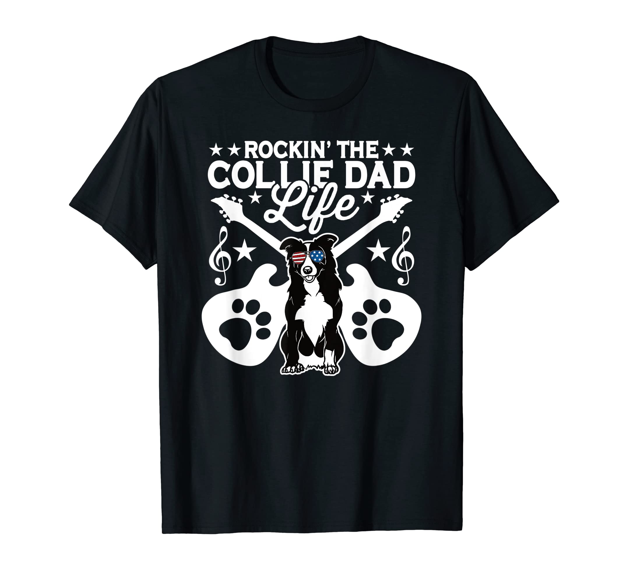Rockin Collie Dad Life Dog Lover T-Shirt - Streetwear Style Men Women - T-Shirt, Sweatshirt, Hoodie