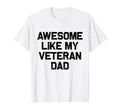 Awesome Like My Veteran Dad T-Shirt - Casual Everyday Wear for Adults - T-Shirt, Sweatshirt, Hoodie