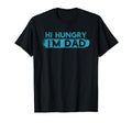 Hi Hungry Im Dad Funny Fathers Day T-Shirt - Novelty Apparel Men Women - T-Shirt, Sweatshirt, Hoodie