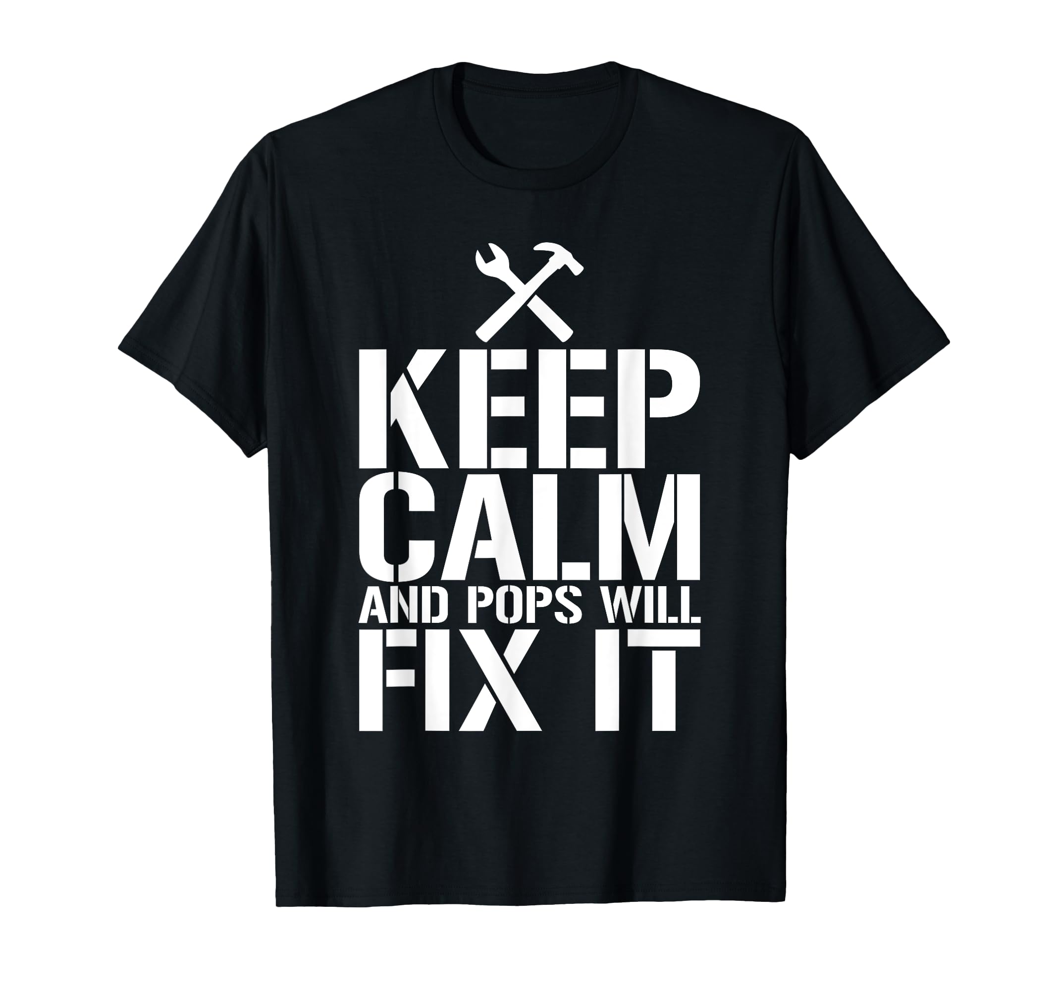 Keep Calm And Pops Will Fix It T-Shirt - Custom Art Print for Adults - T-Shirt, Sweatshirt, Hoodie