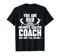 You Are Our Favorite Soccer Coach T-Shirt - Custom Art Print for Adults - T-Shirt, Sweatshirt, Hoodie
