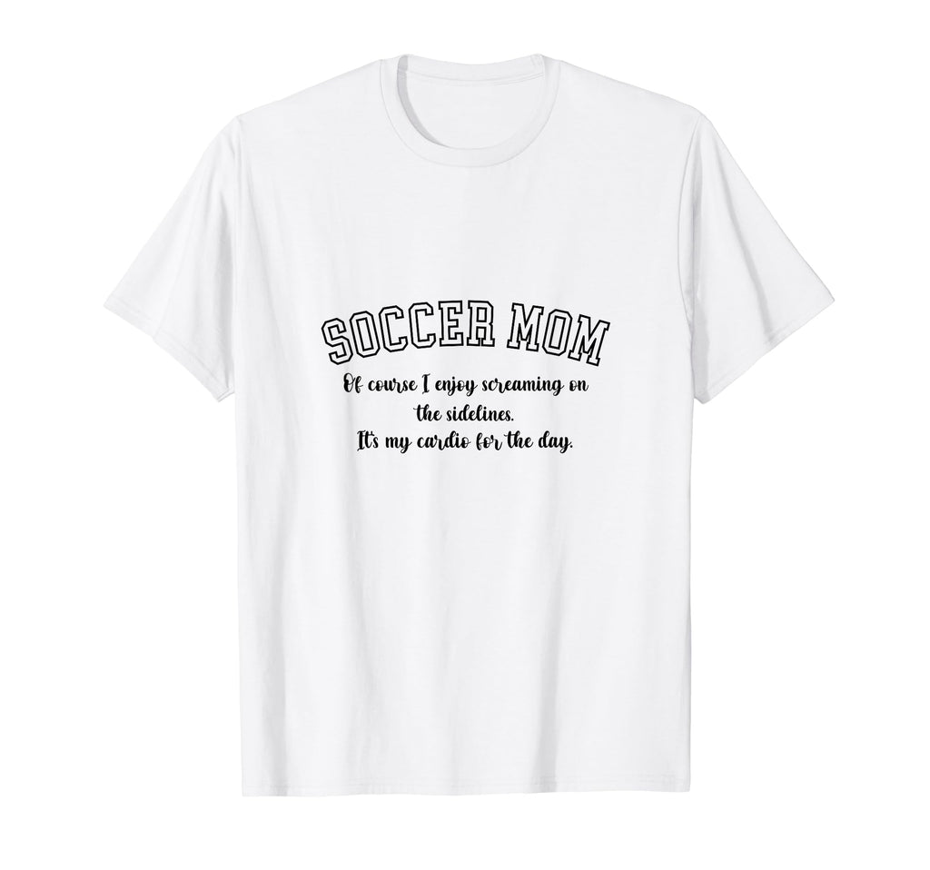 Funny Soccer Mom Gift Soccer Mom T-Shirt - Unique Graphic for Adults - T-Shirt, Sweatshirt, Hoodie