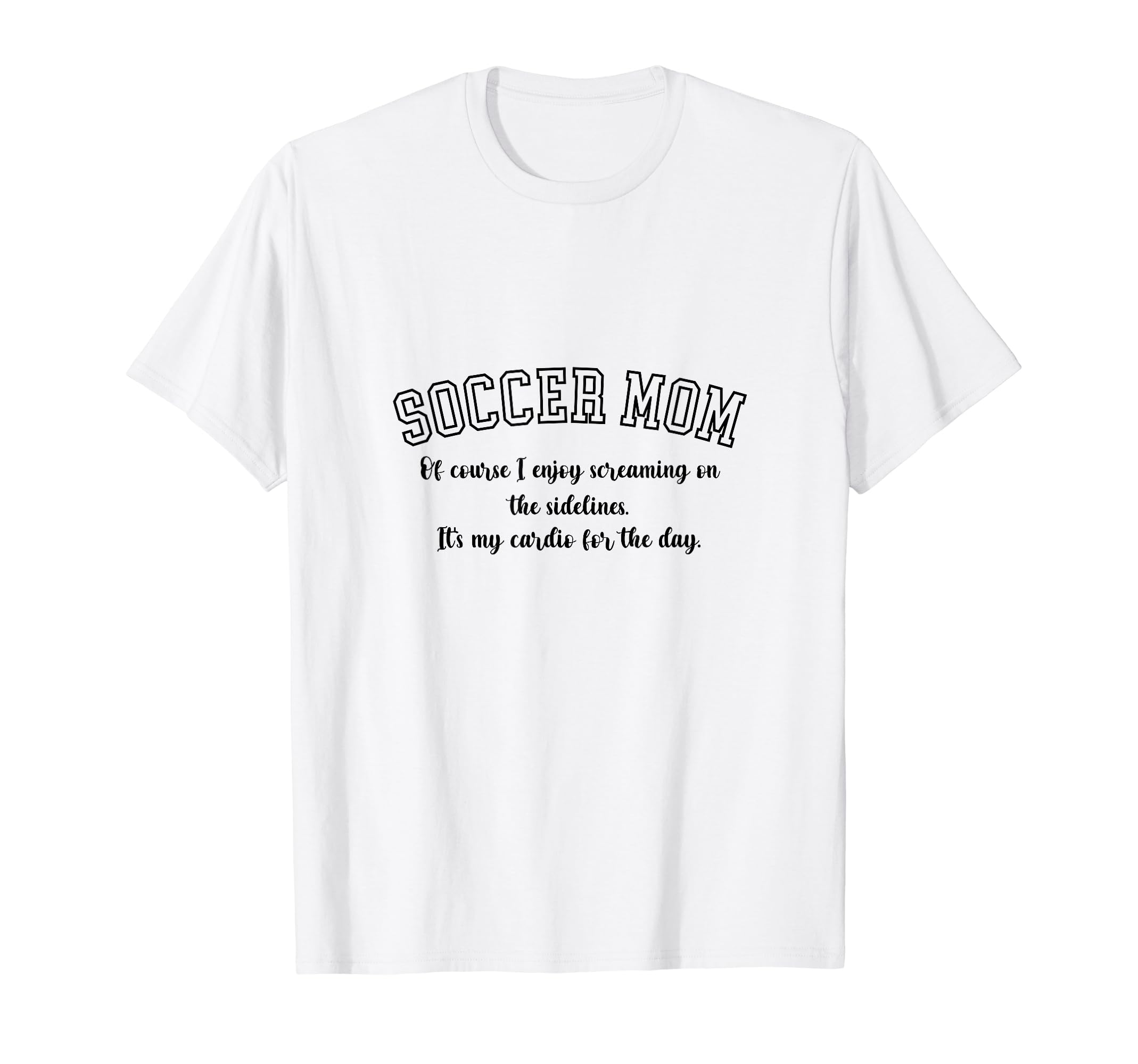 Funny Soccer Mom Gift Soccer Mom T-Shirt - Unique Graphic for Adults - T-Shirt, Sweatshirt, Hoodie