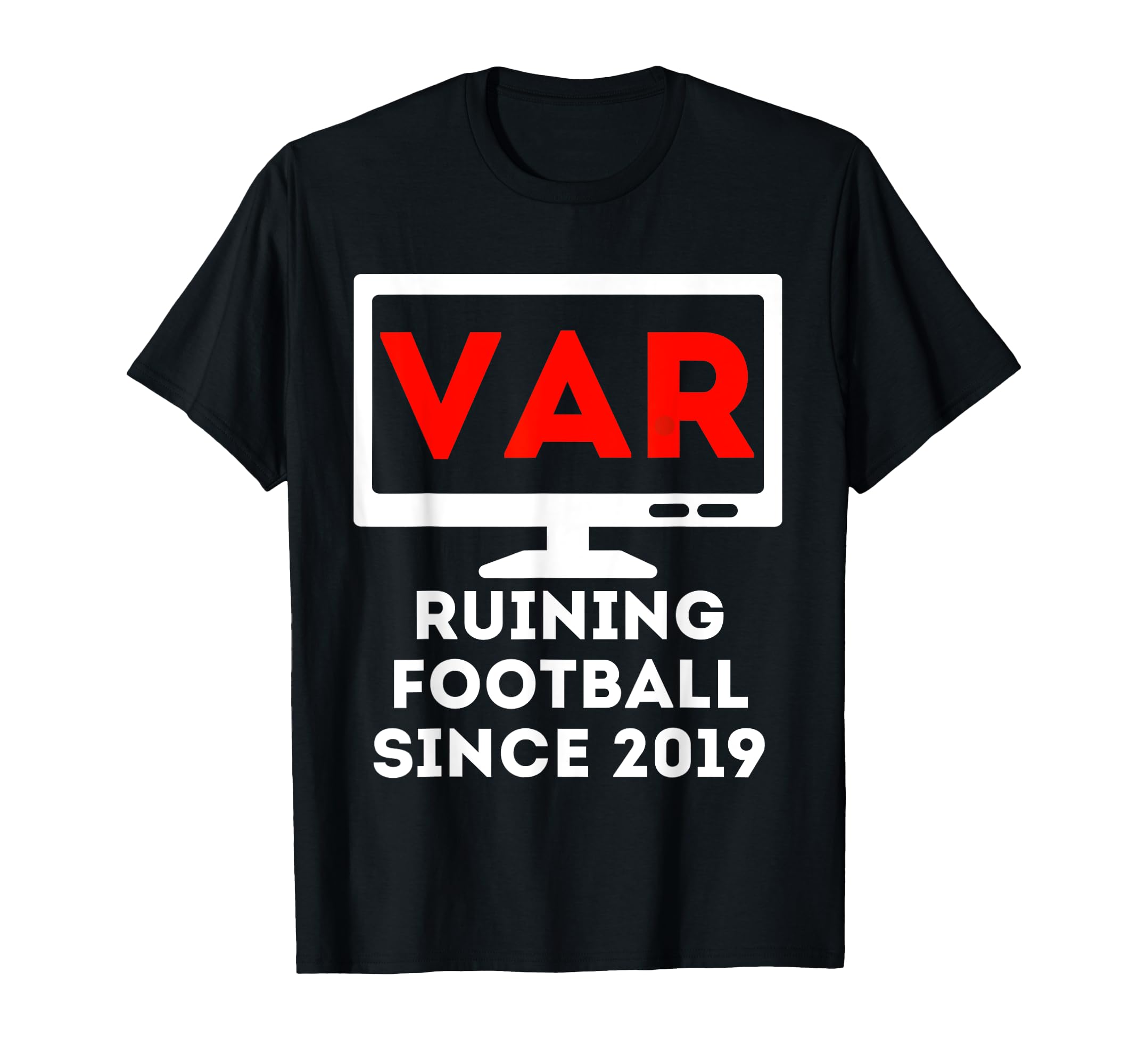 Var Funny Football And Soccer Fans T-Shirt - Casual Everyday Wear Unisex - T-Shirt, Sweatshirt, Hoodie