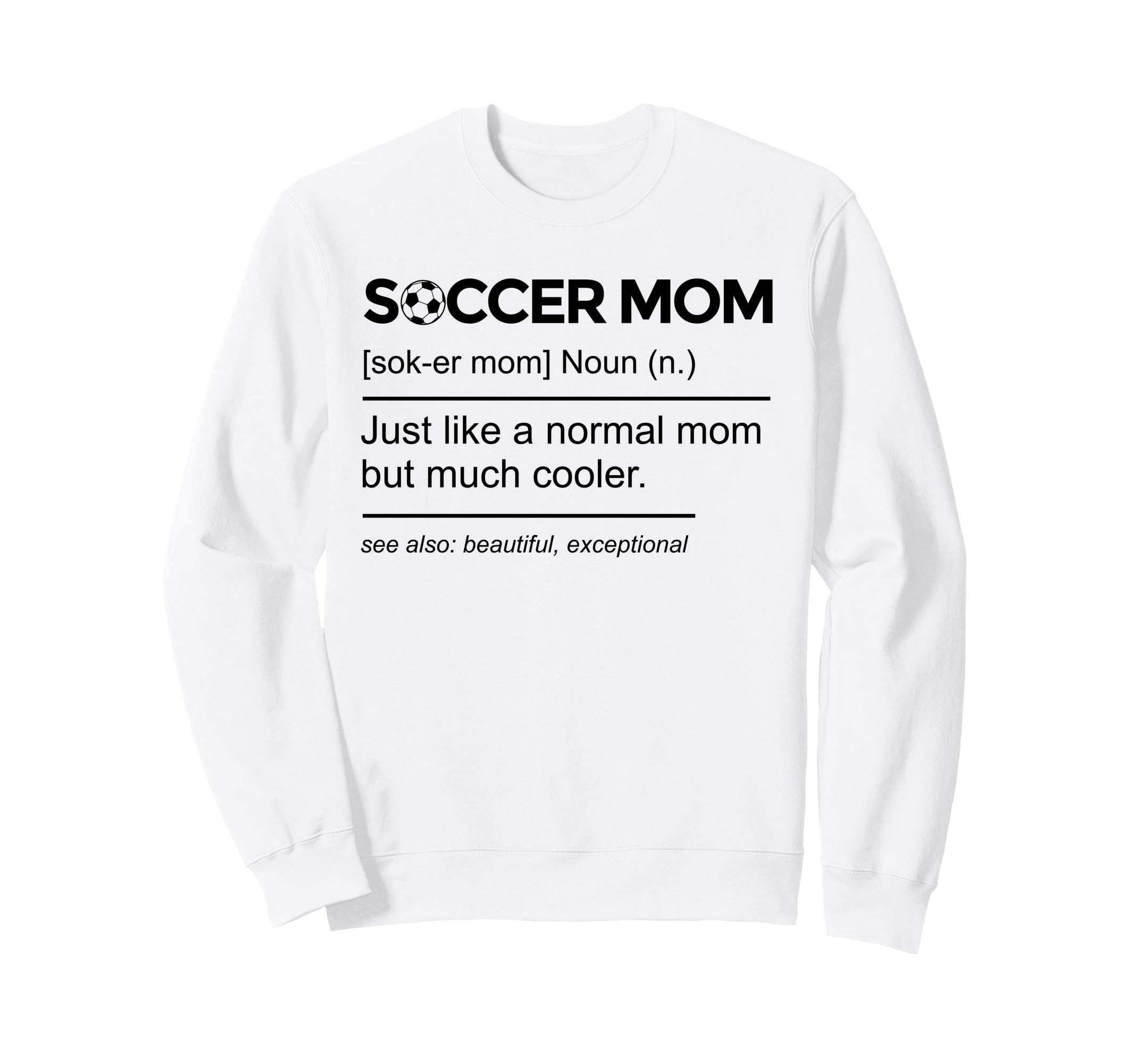 Soccer Mom Definition Funny Mothers Sweatshirt - Trendy Graphic Men Women - T-Shirt, Sweatshirt, Hoodie