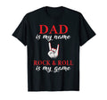 Dad Is My Name Rock And Roll Is My Game T-Shirt - Graphic Print Unisex - T-Shirt, Sweatshirt, Hoodie