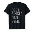Best Single Dad Ever Single Dad T-Shirt - Streetwear Style for Adults - T-Shirt, Sweatshirt, Hoodie