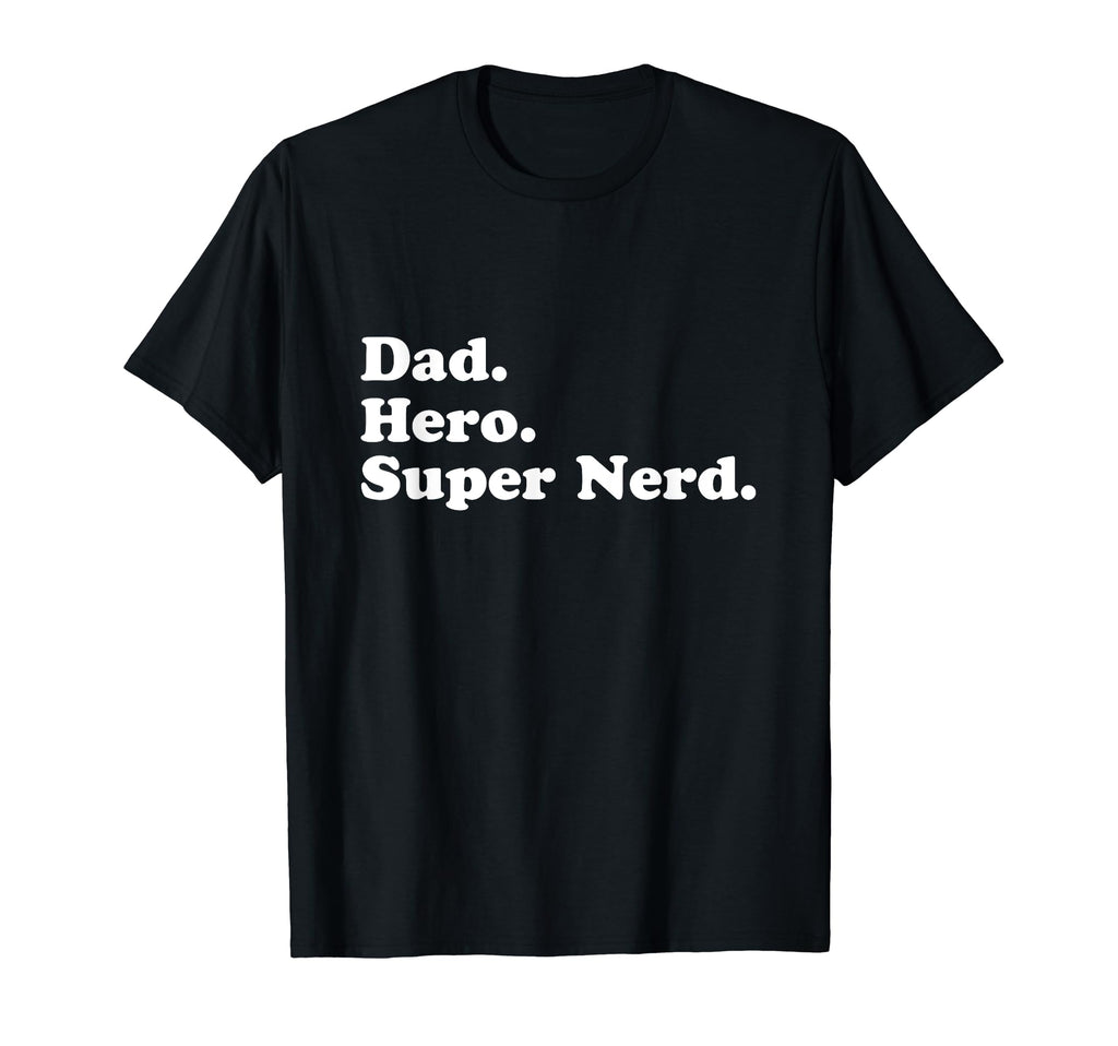 Dad Hero Superhero Super Nerd Gift Daddy T-Shirt - Streetwear Style Unisex - T-Shirt, Sweatshirt, Hoodie