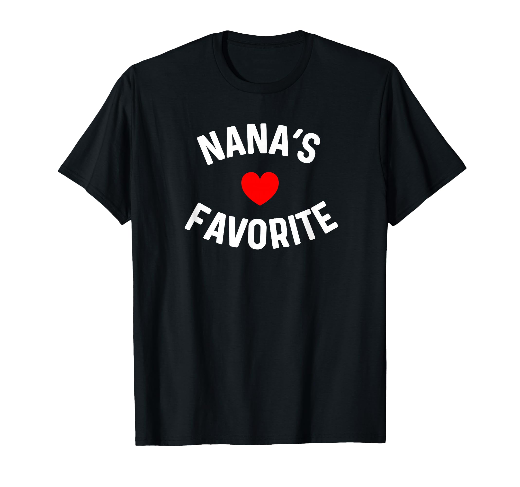 Im Nanas Favorite Grandchild T-Shirt - Casual Everyday Wear Unisex - T-Shirt, Sweatshirt, Hoodie