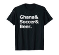Ghana Soccer Beer Football Ghanaian T-Shirt - Streetwear Style for Adults - T-Shirt, Sweatshirt, Hoodie