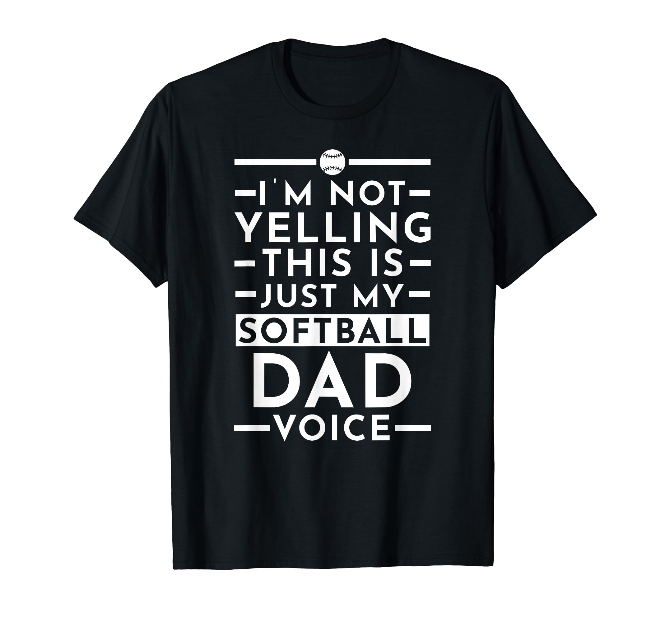 Im Not Yelling This Is Just My Softball T-Shirt - Trendy Graphic Men Women - T-Shirt, Sweatshirt, Hoodie