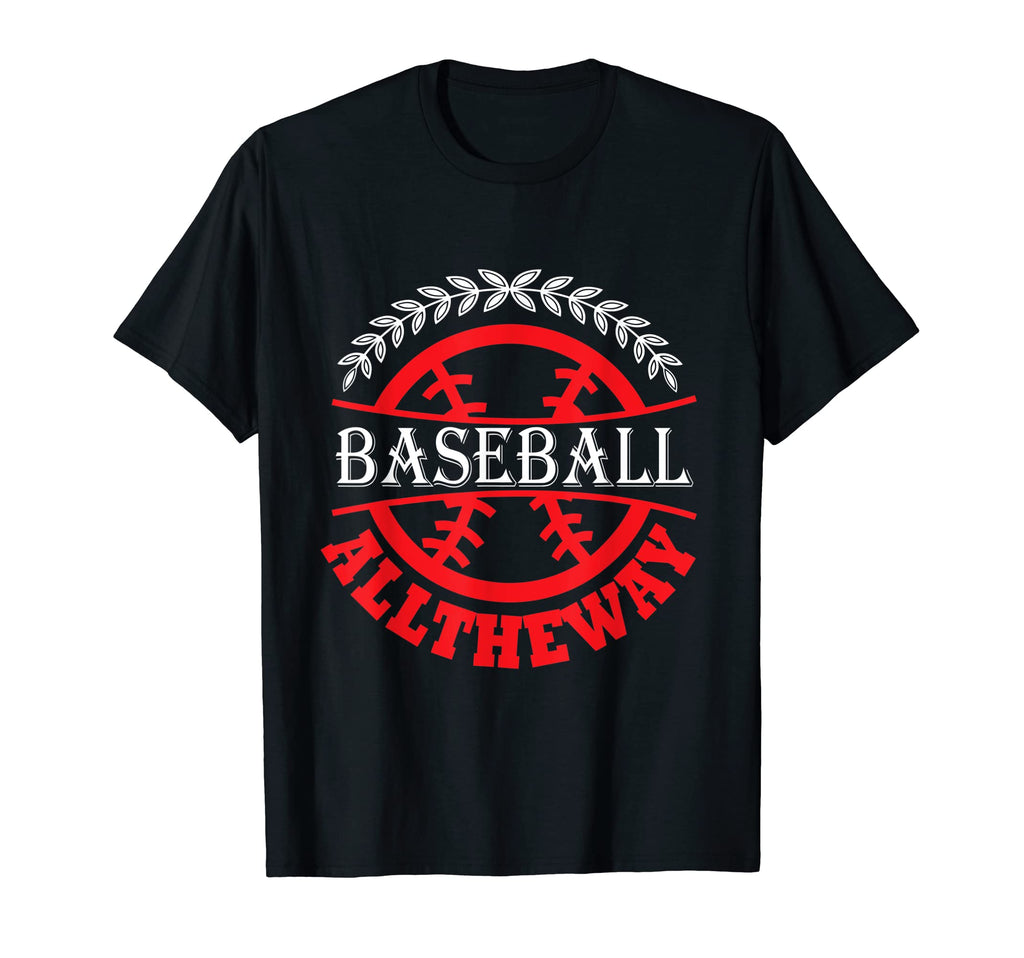 Baseball All Way Baseball Player T-Shirt - Casual Everyday Wear for Adults - T-Shirt, Sweatshirt, Hoodie