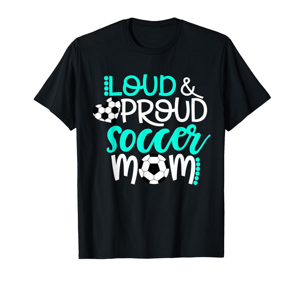 Loud And Proud Soccer Mom Teal And White T-Shirt - Streetwear Style Unisex - T-Shirt, Sweatshirt, Hoodie