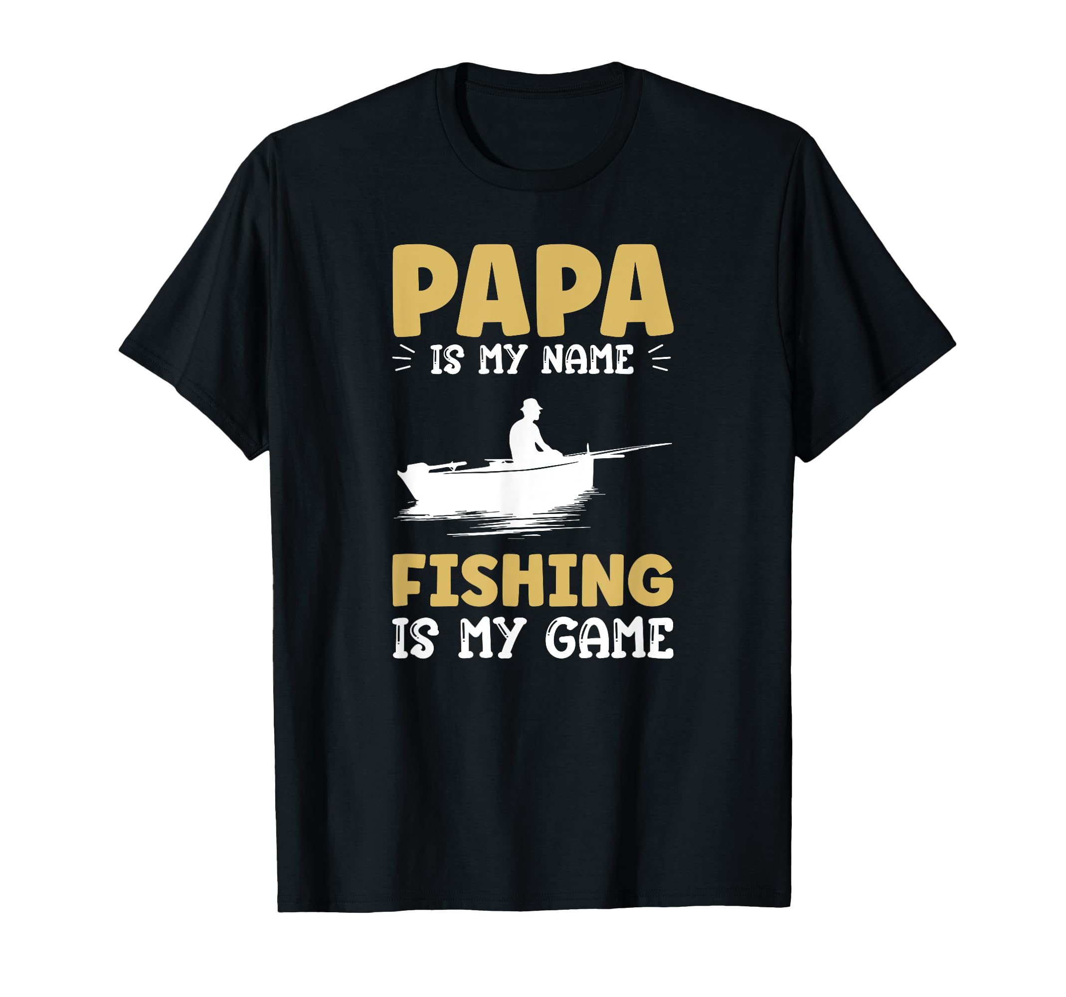 Papa Is My Name Fishing Is My Game Angler T-Shirt - Novelty Apparel Unisex - T-Shirt, Sweatshirt, Hoodie