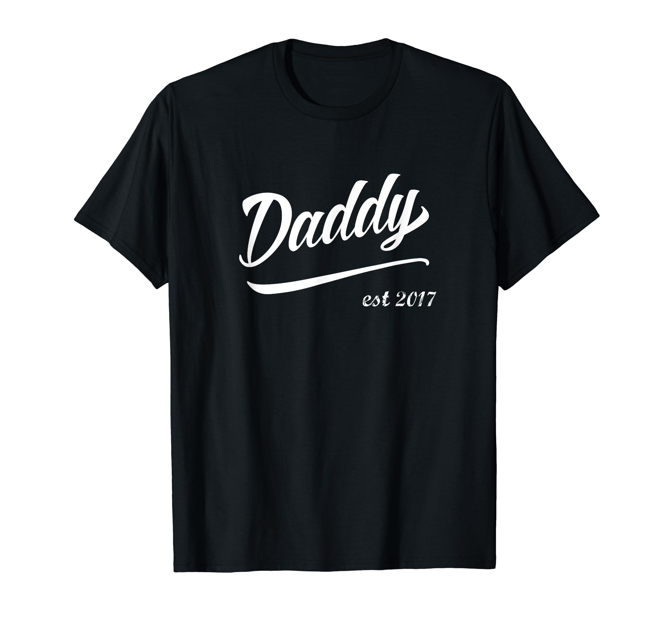 Daddy Est 2017 Matching Best Father Dad T-Shirt - Trendy Graphic Men Women - T-Shirt, Sweatshirt, Hoodie