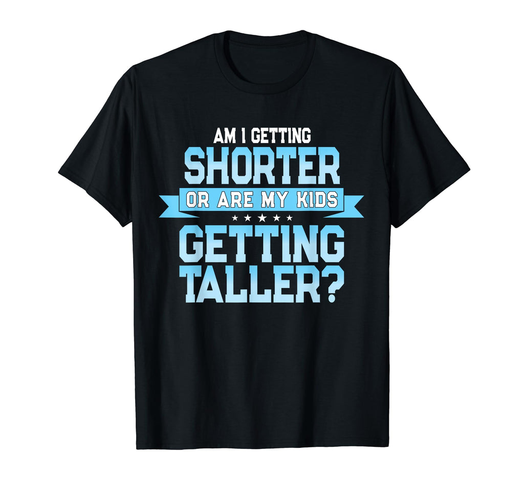 Funny Parent Mom Or Dad Height Joke T-Shirt - Streetwear Style Unisex - T-Shirt, Sweatshirt, Hoodie