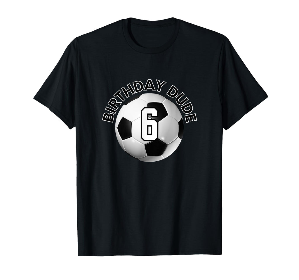 6 Year Old 6Th Birthday Dude Soccer T-Shirt - Minimalist Print for Adults - T-Shirt, Sweatshirt, Hoodie