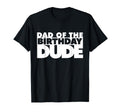 Dad Birthday Dude Father Bday Dude T-Shirt - Streetwear Style for Adults - T-Shirt, Sweatshirt, Hoodie