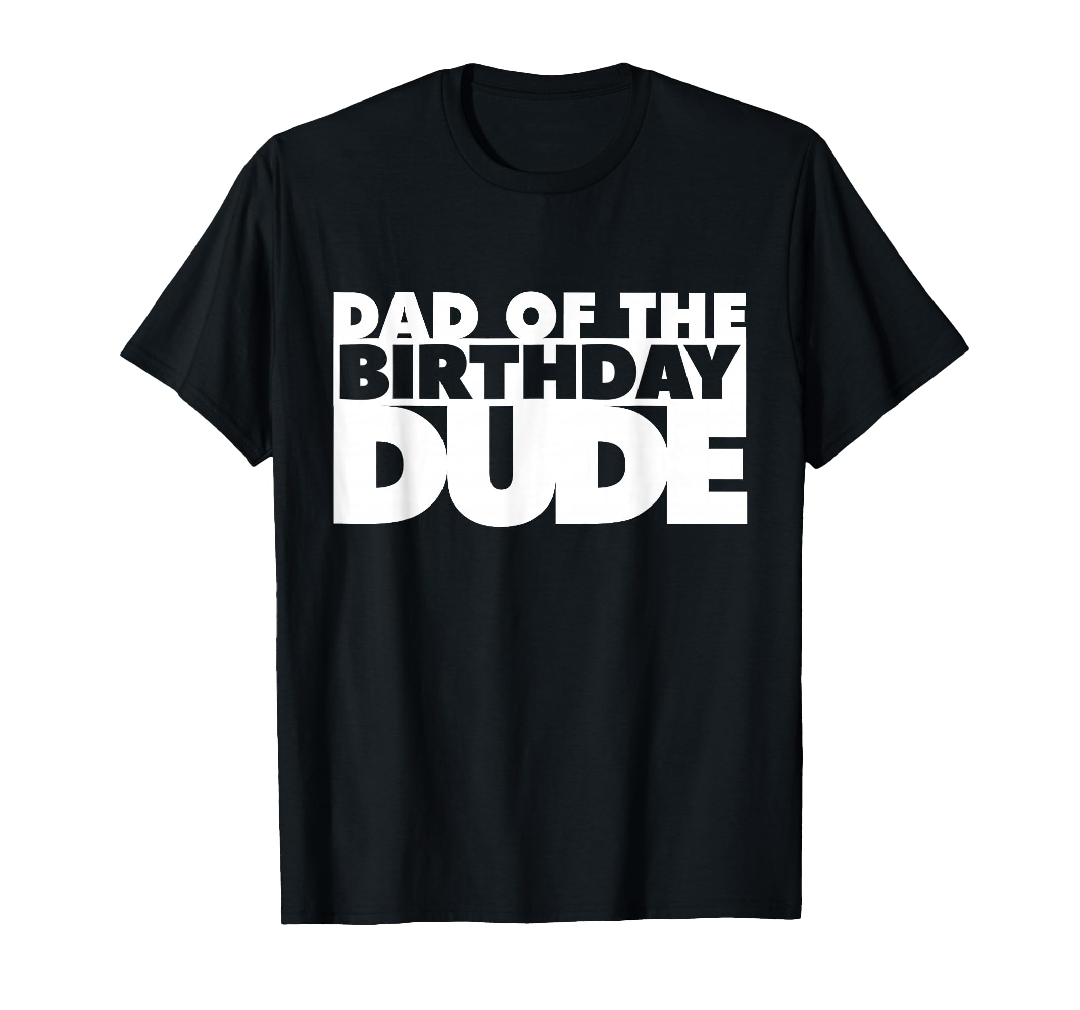 Dad Birthday Dude Father Bday Dude T-Shirt - Streetwear Style for Adults - T-Shirt, Sweatshirt, Hoodie