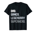 Dad Gamer Legendary Superhero T-Shirt - Streetwear Style Men Women - T-Shirt, Sweatshirt, Hoodie