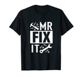 Mr Fix Its Funny Fixing Dad T-Shirt - Fun Novelty Design Men Women - T-Shirt, Sweatshirt, Hoodie
