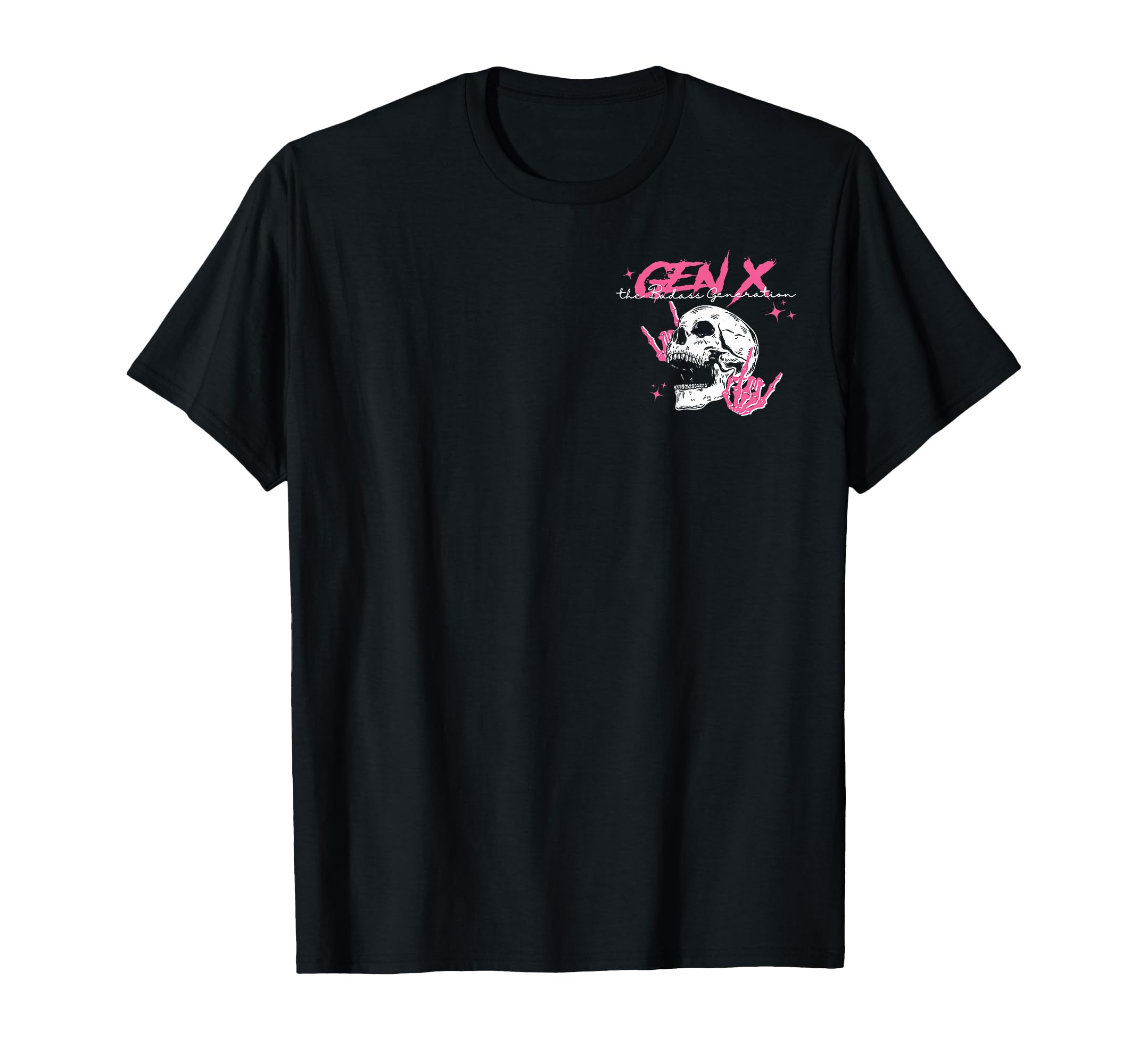 Gen X Badasss Generation Before All You T-Shirt - Streetwear Style Unisex - T-Shirt, Sweatshirt, Hoodie