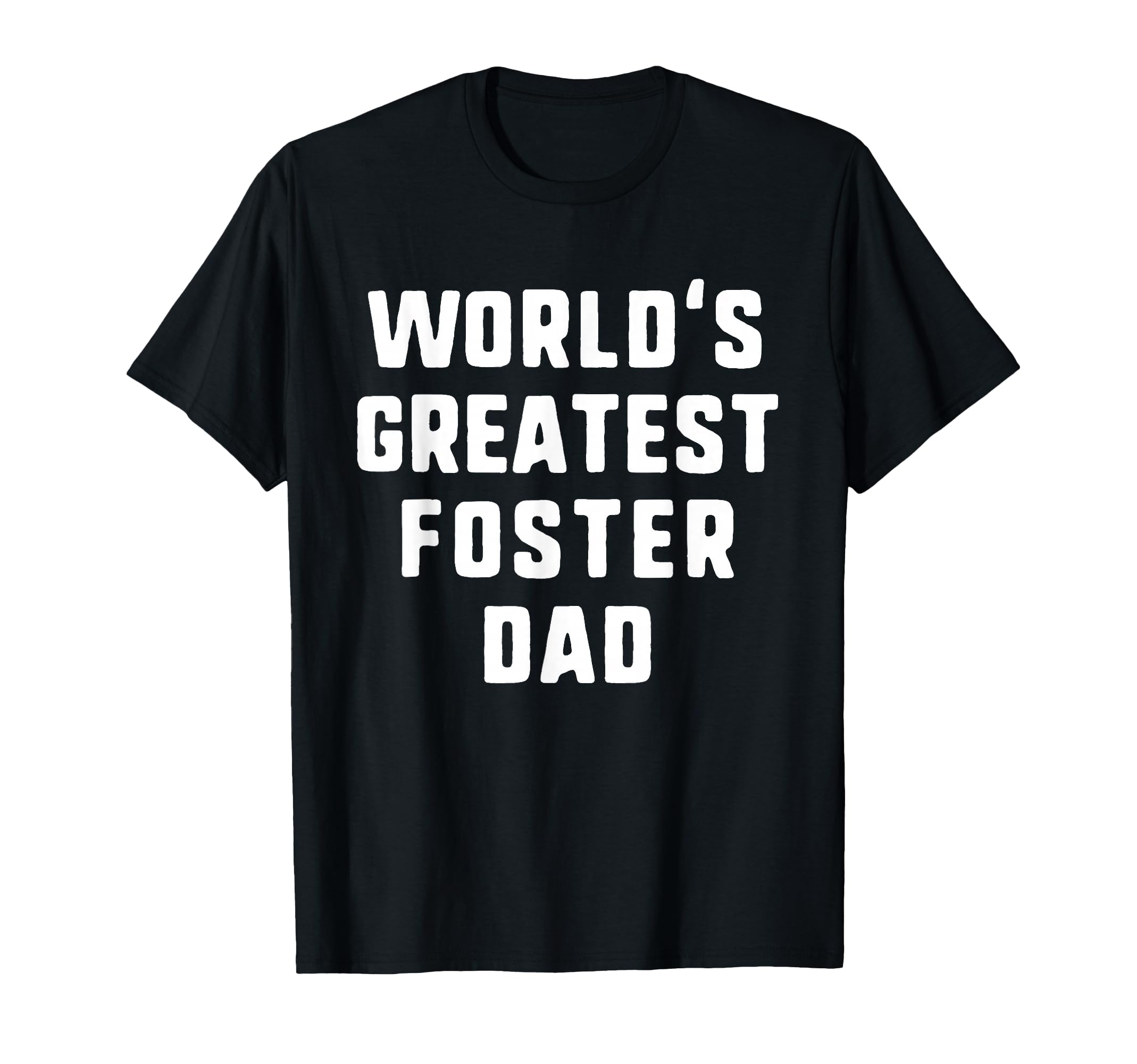 Worlds Greatest Foster Dad Gift T-Shirt - Casual Everyday Wear for Adults - T-Shirt, Sweatshirt, Hoodie