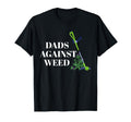 Dads Against Weed Funny Fathers T-Shirt - Casual Everyday Wear Men Women - T-Shirt, Sweatshirt, Hoodie