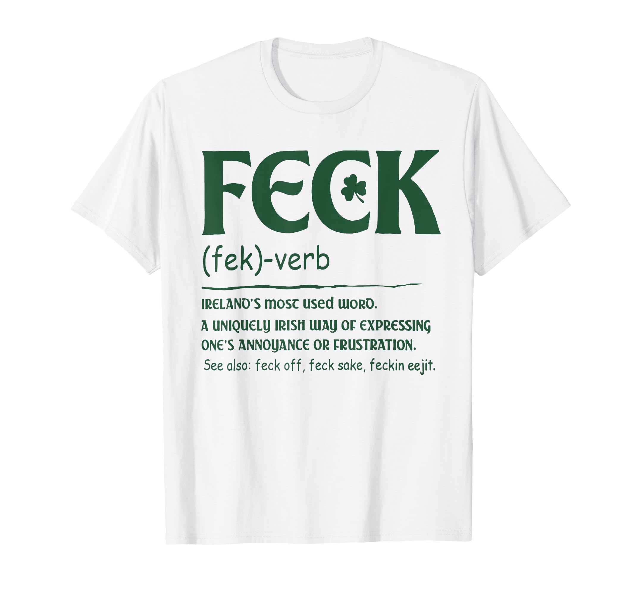 Feck Definition Irish Day T-Shirt - Trendy Graphic Men Women - T-Shirt, Sweatshirt, Hoodie