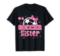 Soccer Sister Custom Soccer Player T-Shirt - Fun Novelty Design Unisex - T-Shirt, Sweatshirt, Hoodie
