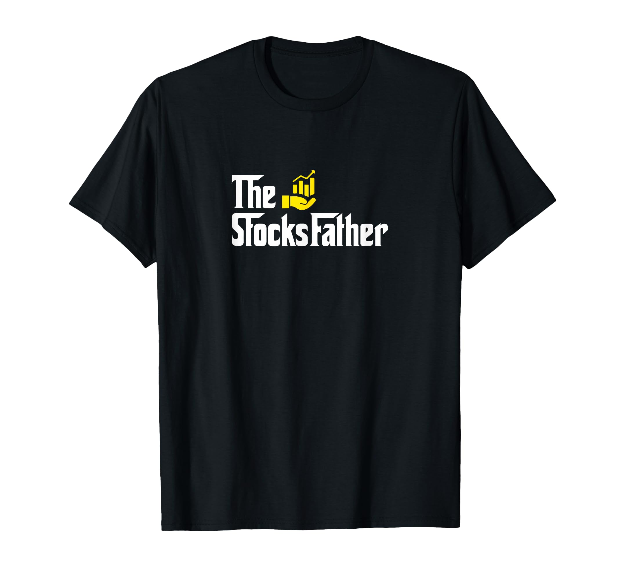 Stocks Father Funny Trader Dad T-Shirt - Casual Everyday Wear Men Women - T-Shirt, Sweatshirt, Hoodie