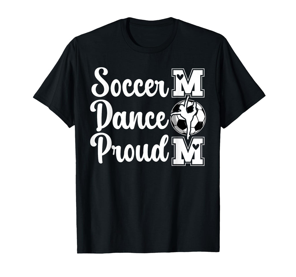 Proud Soccer And Dance Mom Soccer T-Shirt - Aesthetic Graphic for Adults - T-Shirt, Sweatshirt, Hoodie
