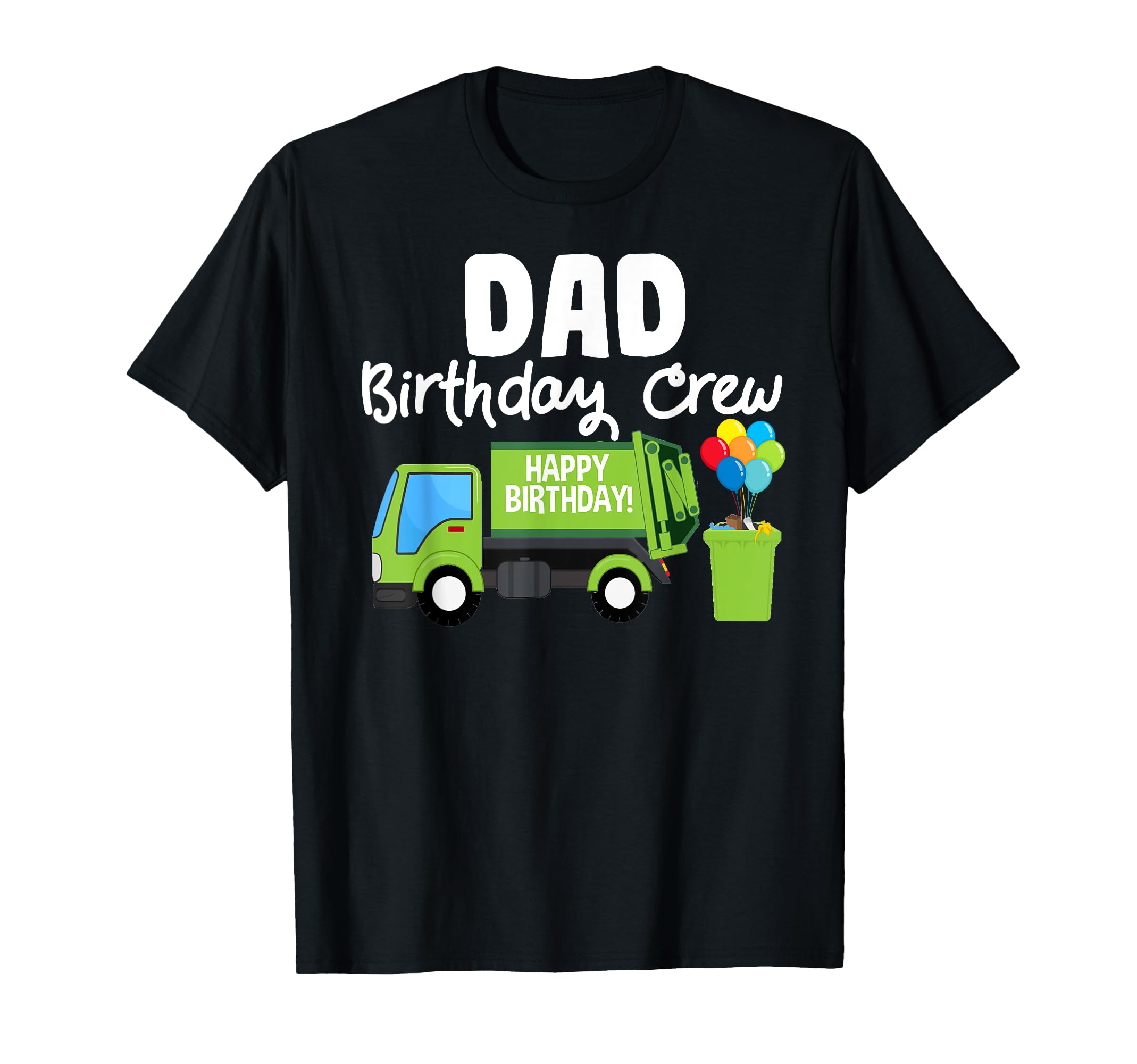 Dad Birthday Crew Garbage Truck T-Shirt - Streetwear Style for Adults - T-Shirt, Sweatshirt, Hoodie