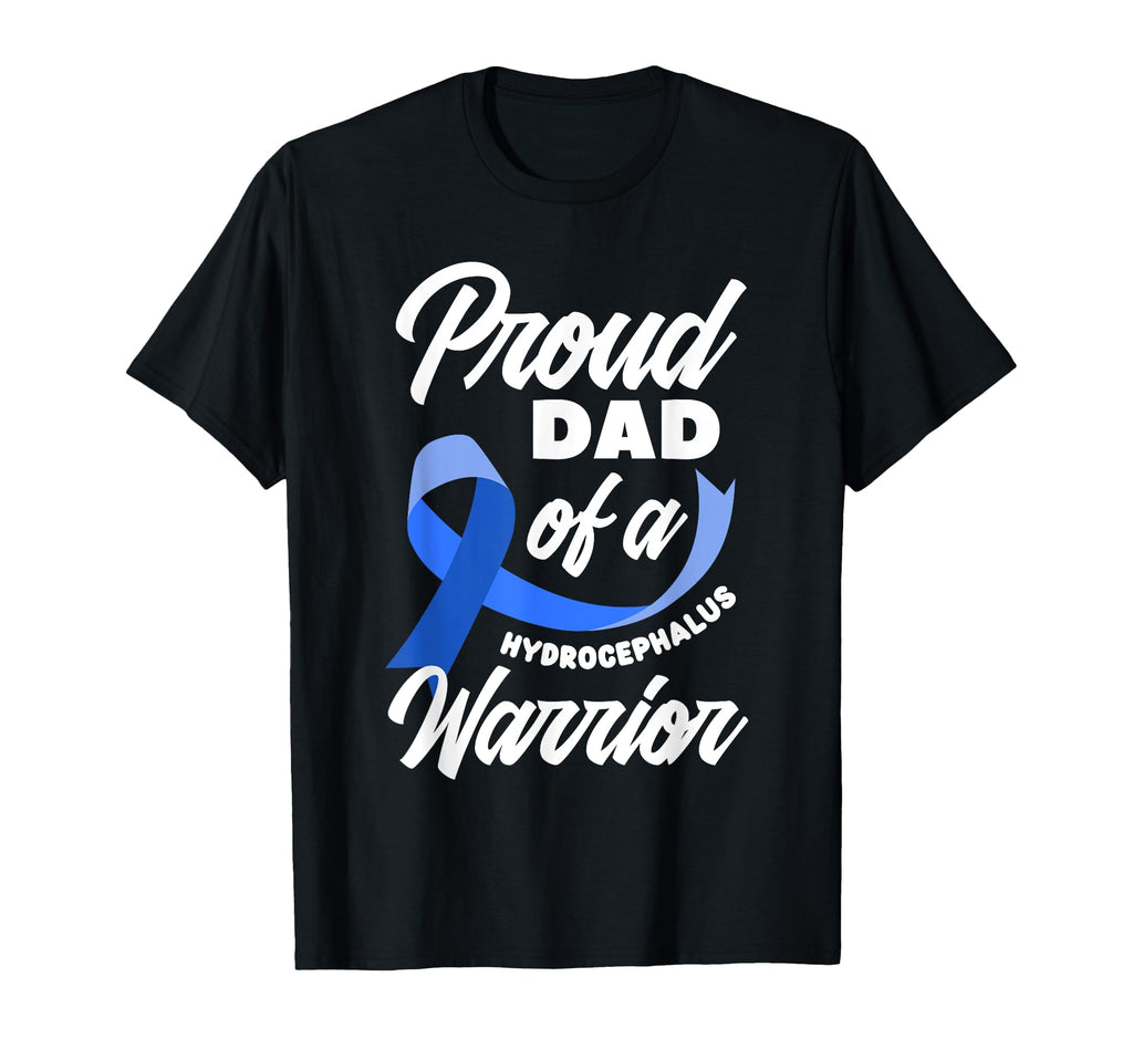 Dad Hydrocephalus Warrior Son Daughter T-Shirt - Novelty Apparel Men Women - T-Shirt, Sweatshirt, Hoodie