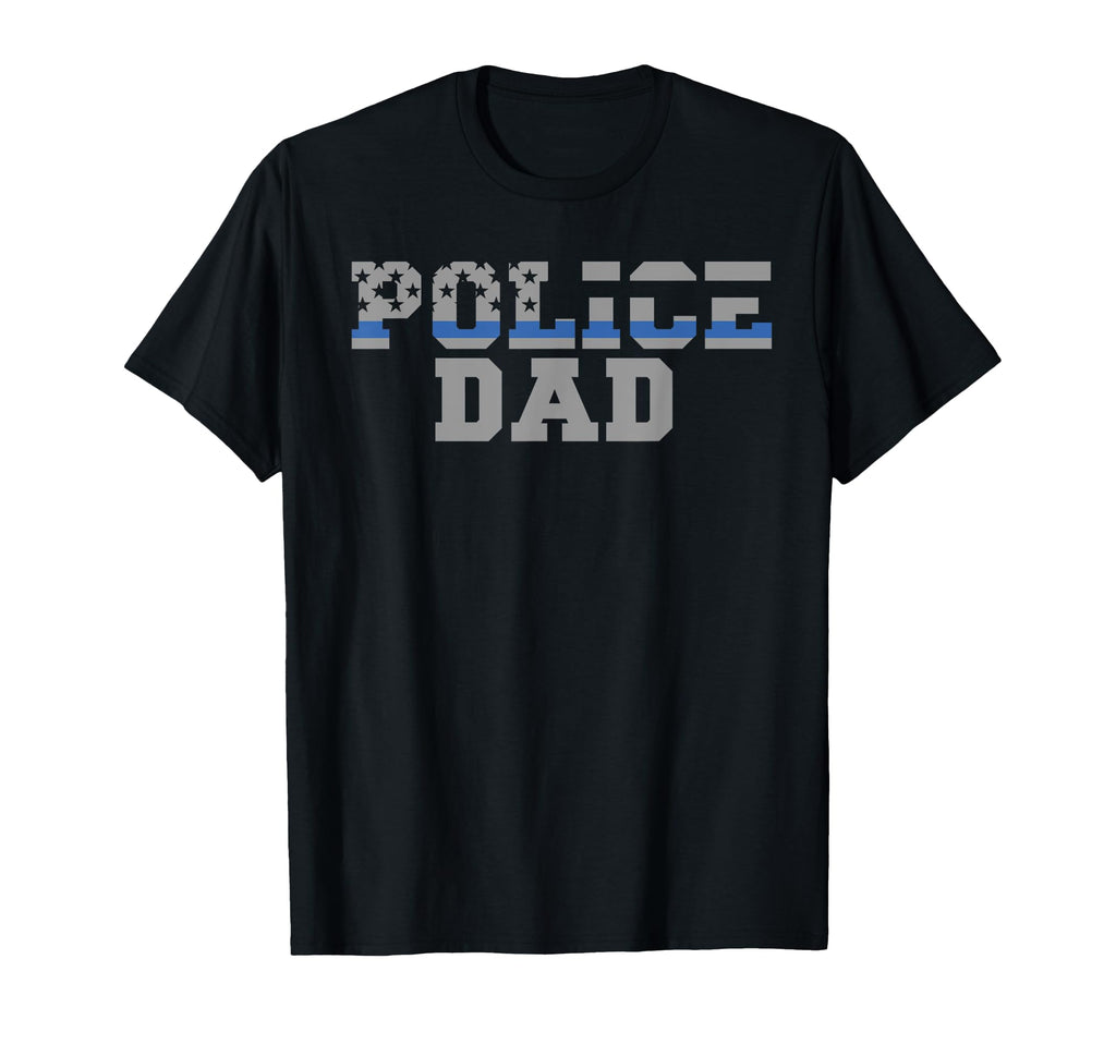 Police Dad Law Enforcement T-Shirt - Fun Novelty Design Men Women - T-Shirt, Sweatshirt, Hoodie