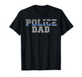 Police Dad Law Enforcement T-Shirt - Fun Novelty Design Men Women - T-Shirt, Sweatshirt, Hoodie