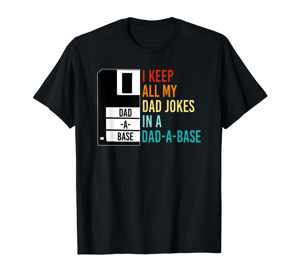 I Keep All My Dad Jokes Dad Base Funny T-Shirt - Unique Graphic Men Women - T-Shirt, Sweatshirt, Hoodie
