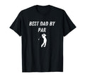 Best Dad Par Funny Golf Dad Joke T-Shirt - Casual Everyday Wear Unisex - T-Shirt, Sweatshirt, Hoodie