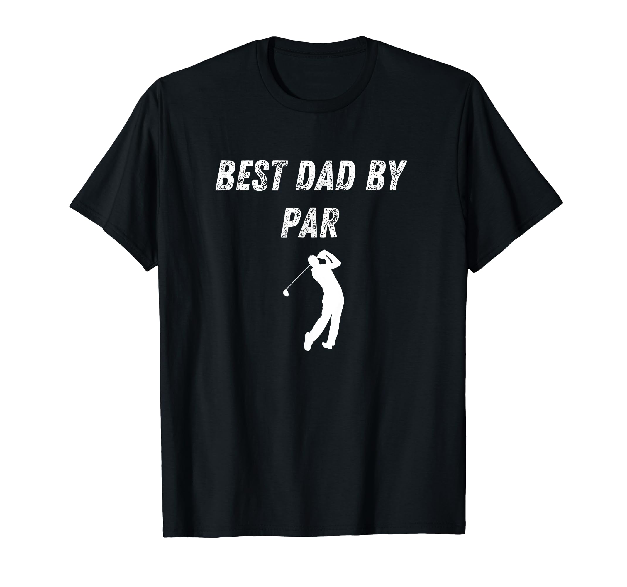 Best Dad Par Funny Golf Dad Joke T-Shirt - Casual Everyday Wear Unisex - T-Shirt, Sweatshirt, Hoodie