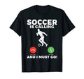 Soccer Is Calling And I Must Go T-Shirt - Minimalist Print for Adults - T-Shirt, Sweatshirt, Hoodie