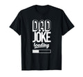 Dad Joke Loading Funny Daddy T-Shirt - Minimalist Print for Adults - T-Shirt, Sweatshirt, Hoodie