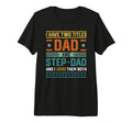 Mens I Have Two Titles Dad Step Dad Fathers T-Shirt - Graphic Print Unisex - T-Shirt, Sweatshirt, Hoodie